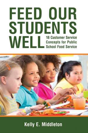 Feed Our Students Well de Kelly E. Middleton