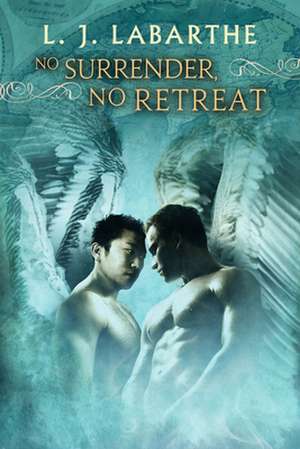 No Surrender, No Retreat de L. J. LaBarthe