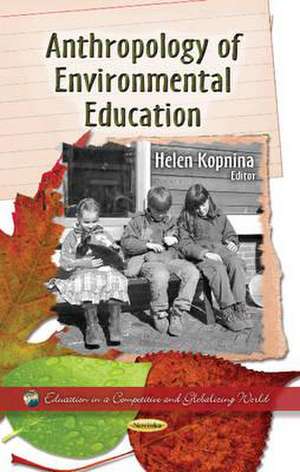 Anthropology of Environmental Education de Helen Kopnina