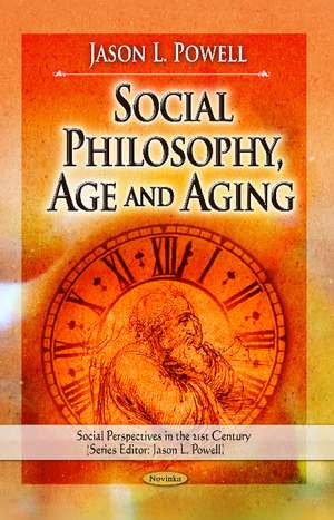 Social Philosophy, Age & Aging de Jason L Powell