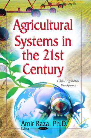 Agricultural Systems in the 21st Century de Amir Raza