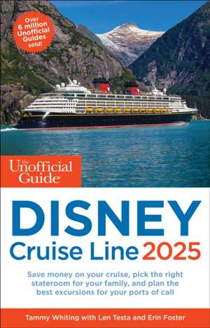 The Unofficial Guide to Disney Cruise Line 2025 de Tammy Whiting