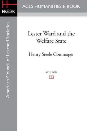 Lester Ward and the Welfare State de Henry Steele Commager