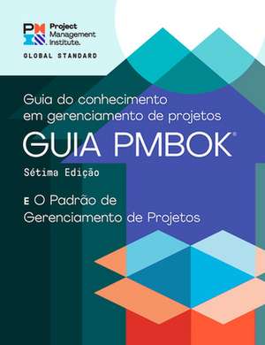 A Guide to the Project Management Body of Knowledge (Pmbok(r) Guide) - Seventh Edition and the Standard for Project Management (Portuguese) de Project Management Institute