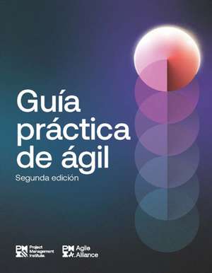 Agile Practice Guide - Second Edition (Spanish) de Project Management Institute