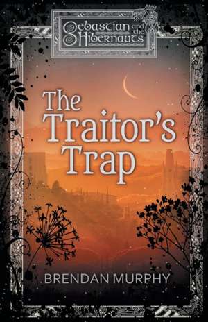 The Traitor's Trap de Brendan Murphy