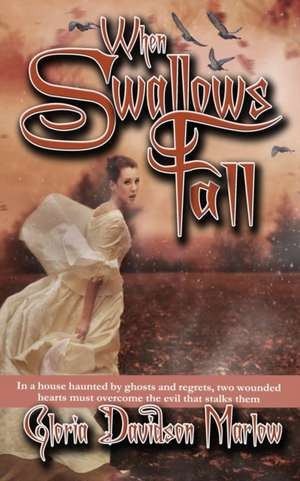When Swallows Fall de Gloria Davidson Marlow