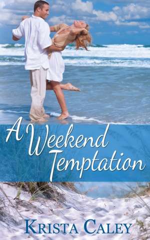 A Weekend Temptation de Krista Caley