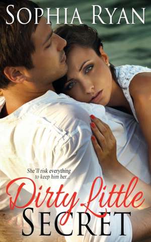 Dirty Little Secret de Sophia Ryan