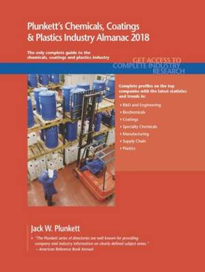 Plunkett's Chemicals, Coatings & Plastics Industry Almanac 2018 de Jack W. Plunkett