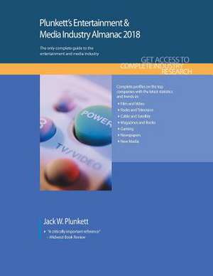 Plunkett's Entertainment & Media Industry Almanac 2018 de Jack W. Plunkett