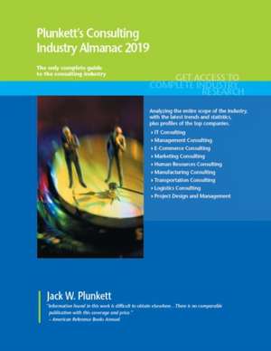 Plunkett's Consulting Industry Almanac 2019 de Jack W. Plunkett