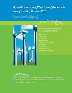 Plunkett's Solar Power, Wind Power & Renewable Energy Industry Almanac 2020 de Jack W. Plunkett