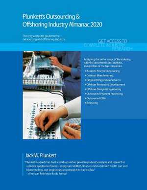 Plunkett's Outsourcing & Offshoring Industry Almanac 2020 de Jack W. Plunkett