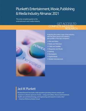 Plunkett's Entertainment, Movie, Publishing & Media Industry Almanac 2021 de Jack W. Plunkett