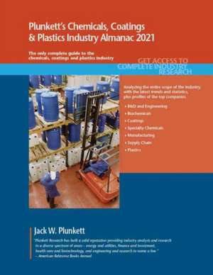 Plunkett's Chemicals, Coatings & Plastics Industry Almanac 2021 de Jack W. Plunkett