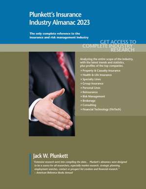 Plunkett's Insurance Industry Almanac 2023: Insurance Industry Market Research, Statistics, Trends and Leading Companies de Jack W. Plunkett