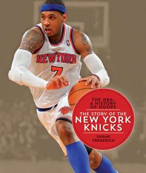 The NBA: The Story of the New York Knicks de Shane Frederick