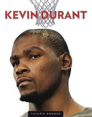 The Big Time: Kevin Durant de Valerie Bodden