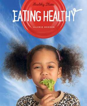 Eating Healthy de Valerie Bodden