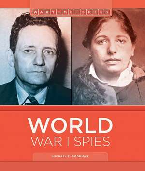 World War I Spies de Michael E. Goodman