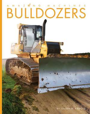 Bulldozers de Quinn M Arnold