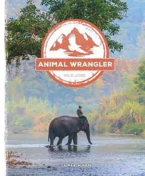 Animal Wrangler de Laura K. Murray