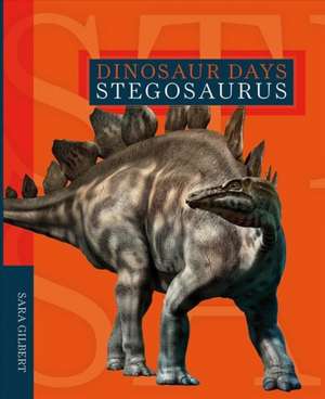 Dinosaur Days: Stegosaurus de Sara Gilbert