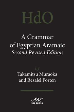 A Grammar of Egyptian Aramaic, Second Revised Edition de Takamitsu Muraoka