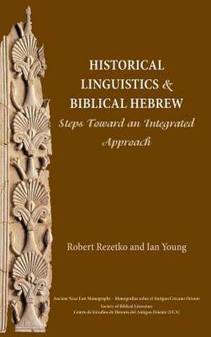 Historical Linguistics and Biblical Hebrew de Robert Rezetko