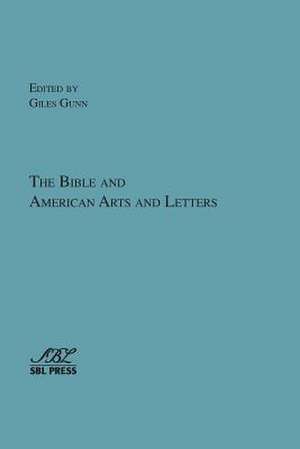 The Bible and American Arts and Letters de Giles Gunn