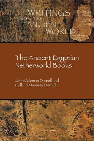 The Ancient Egyptian Netherworld Books de John Coleman Darnell