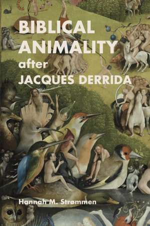 Biblical Animality after Jacques Derrida de Hannah M. Strømmen