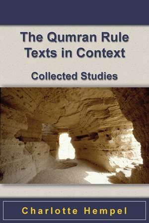 The Qumran Rule Texts in Context de Charlotte Hempel