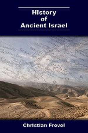 History of Ancient Israel de Christian Frevel