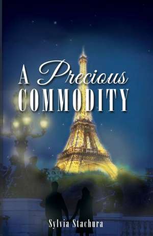 A Precious Commodity de Sylvia Stachura