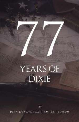 77 Years of Dixie de Sr. Possum John Dewayne Lanham