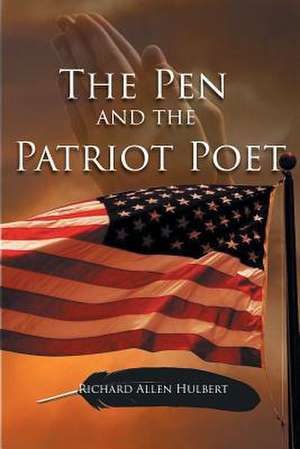 The Pen & the Patriot Poet de Hulbert Richard Allen