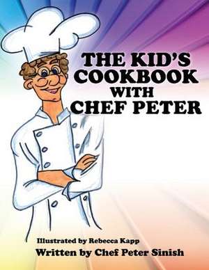 Your Cookbook with Chef Peter de Chef Peter Sinish