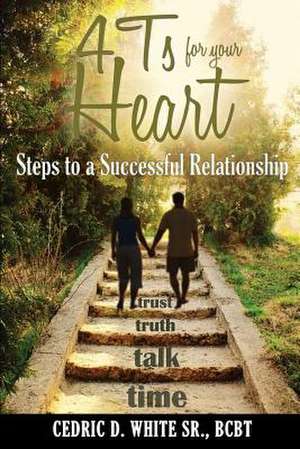 4t's for Your Heart de Bcbt Cedric D. White Sr