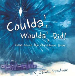 Coulda', Woulda', Did! de P James Freshour