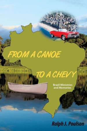 From a Canoe to a Chevy de Ralph J. Poulson