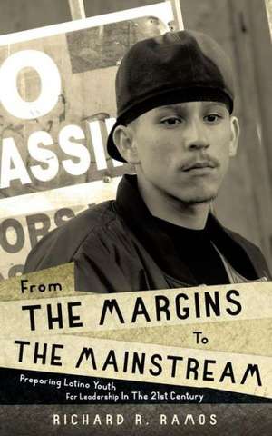 From the Margins to the Mainstream de Richard R. Ramos