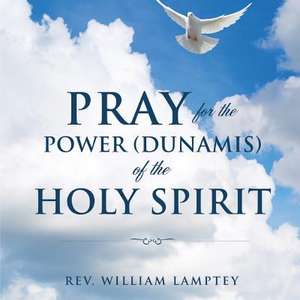 Pray for the Power(dunamis) of the Holy Spirit de Rev William Lamptey