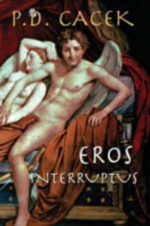 Eros Interruptus de P D Cacek