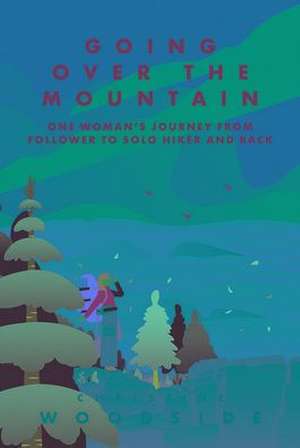 Going Over the Mountain de Christine Woodside