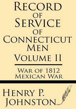 Record of Service of Connecticut Men (Volume II) de Henry P. Johnston