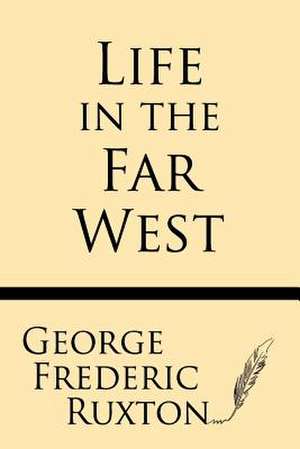 Life in the Far West de George Frederic Ruxton