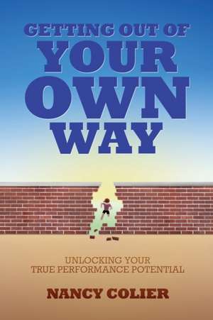 Getting Out of Your Own Way de Nancy Colier