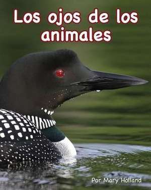 Los Ojos de Los Animales de Mary Holland